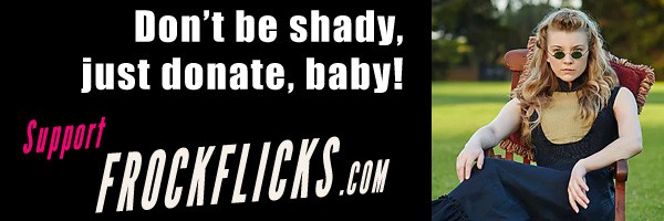 Don't be shady, just donate, baby! Support FrockFlicks.com