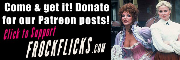 Come & get it! Donate for our Patreon posts! Click to support FrockFlicks.com