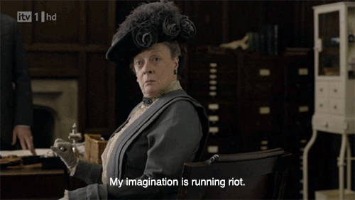 Downton Abbey - My imagination is running riot