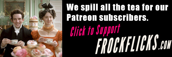 We spill all the tea for our Patreon subscribers! Click to support FrockFlicks.com