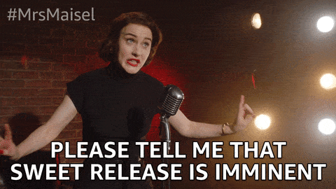 Mrs. Maisel - Please Tell Me That Sweet Release Is Imminent